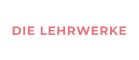 DIE LEHRWERKE