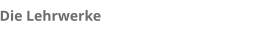 Die Lehrwerke
