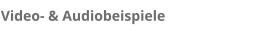 Video- & Audiobeispiele